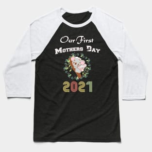 our first mothers day 2021 - animal kaola Baseball T-Shirt